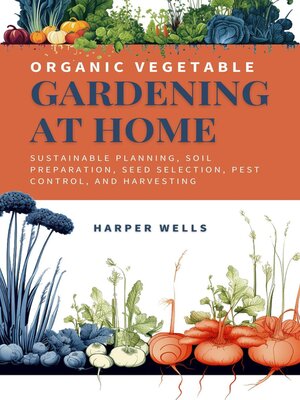 cover image of Organic Vegetable Gardening at Home